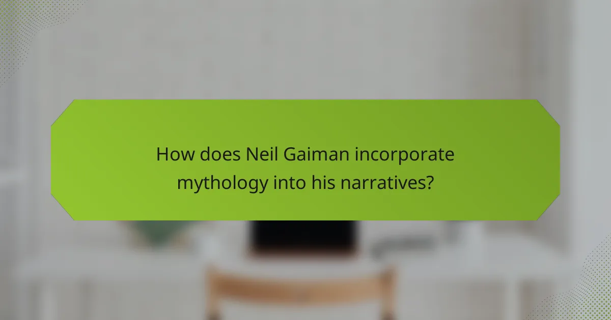 How does Neil Gaiman incorporate mythology into his narratives?