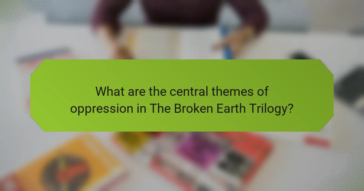 What are the central themes of oppression in The Broken Earth Trilogy?