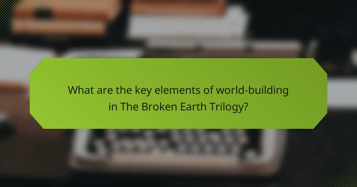 What are the key elements of world-building in The Broken Earth Trilogy?
