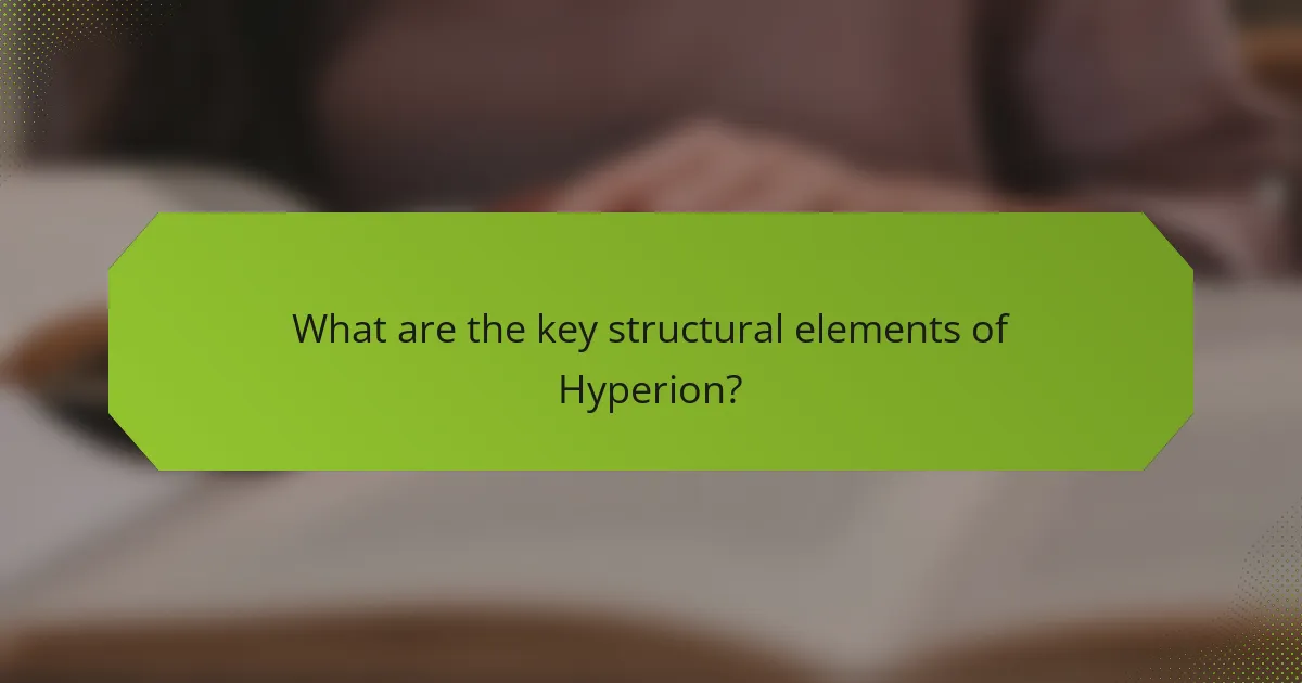 What are the key structural elements of Hyperion?