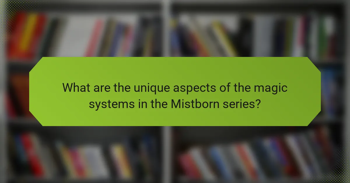 What are the unique aspects of the magic systems in the Mistborn series?