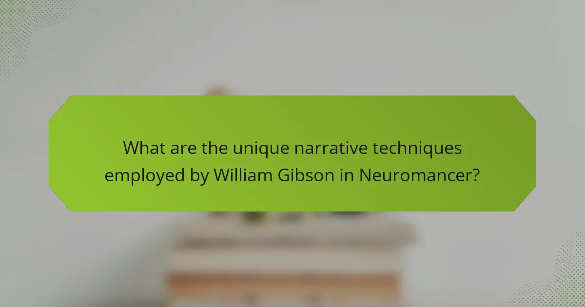 What are the unique narrative techniques employed by William Gibson in Neuromancer?