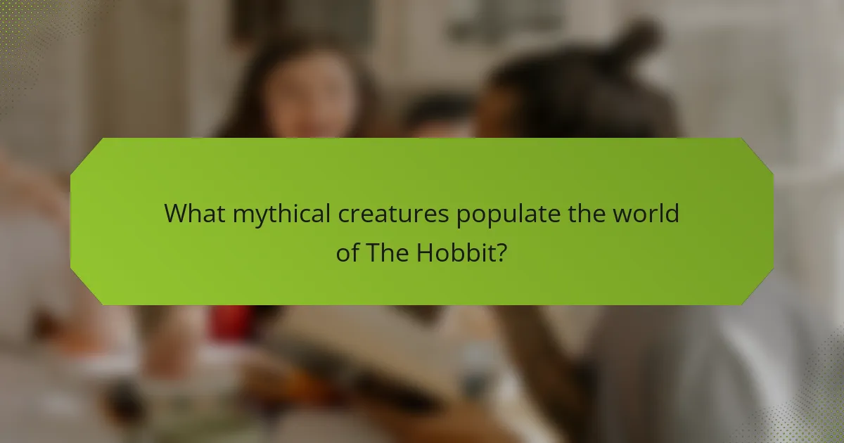 What mythical creatures populate the world of The Hobbit?