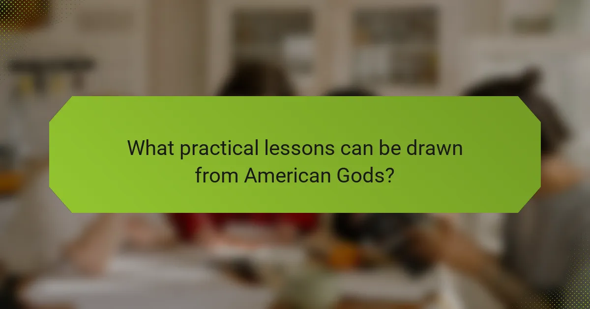 What practical lessons can be drawn from American Gods?